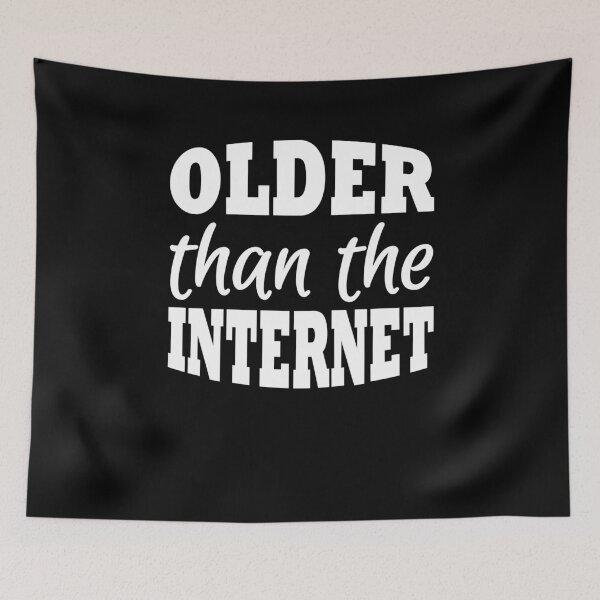 Item preview, I'm older than the internet designed and sold by TrendyDesigns.