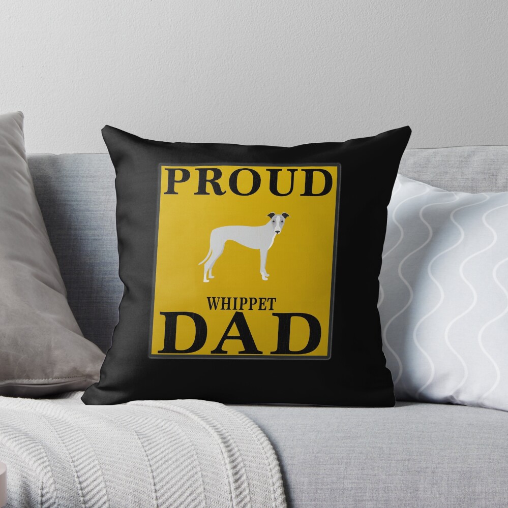 Proud Whippet Dad - Whippet Throw Pillow