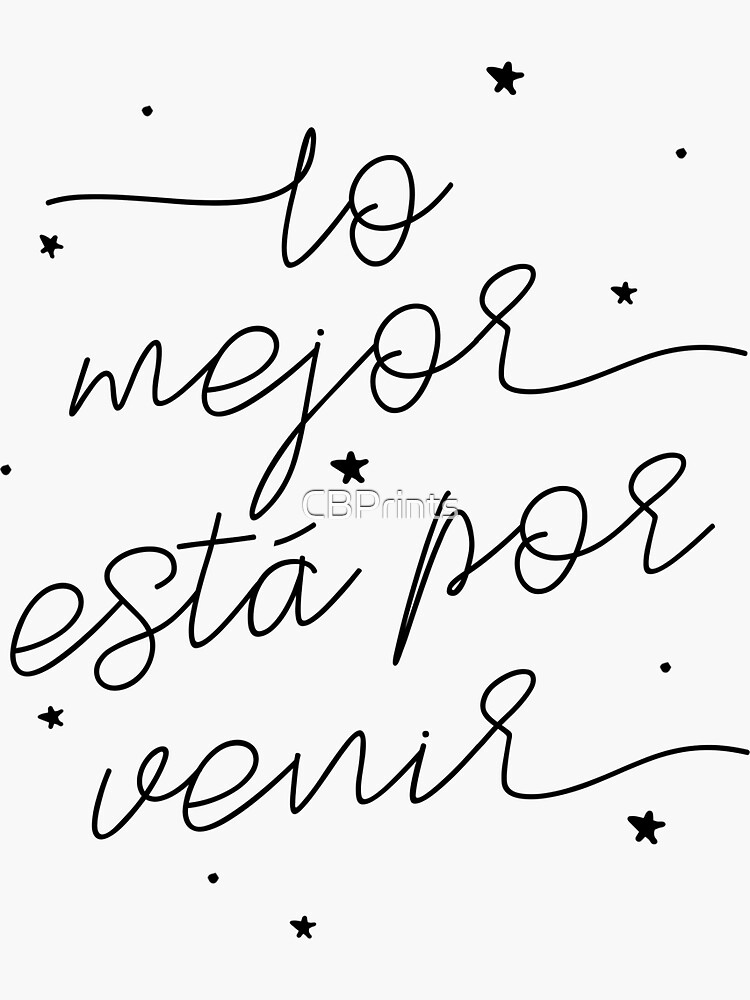 "The Best Is Yet To Come Spanish, Español Quote" Sticker for Sale by