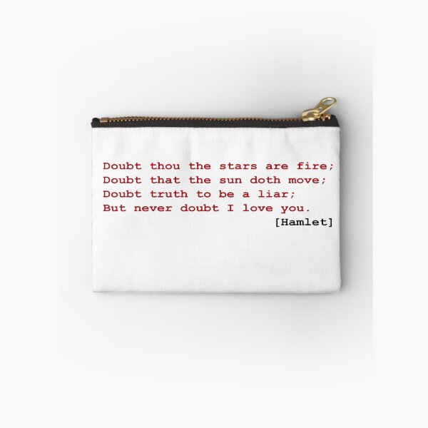 Item preview, Hamlet "Doubt thou the stars are fire; Doubt that the sun doth move; Doubt truth to be a liar; But never doubt I love you." designed and sold by lukejudah.