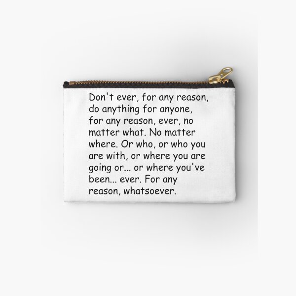 Item preview, "Don't ever, for any reason, do anything for anyone" designed and sold by daddylongarms.