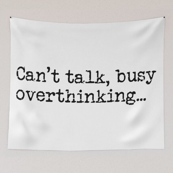 Item preview, Can't talk, busy overthinking... designed and sold by kierkegaard.