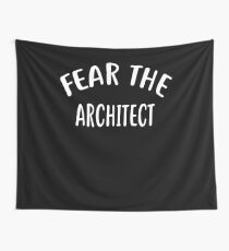 Fear The ARCHITECT T-Shirt for ARCHITECTS Shirt Wall Tapestry