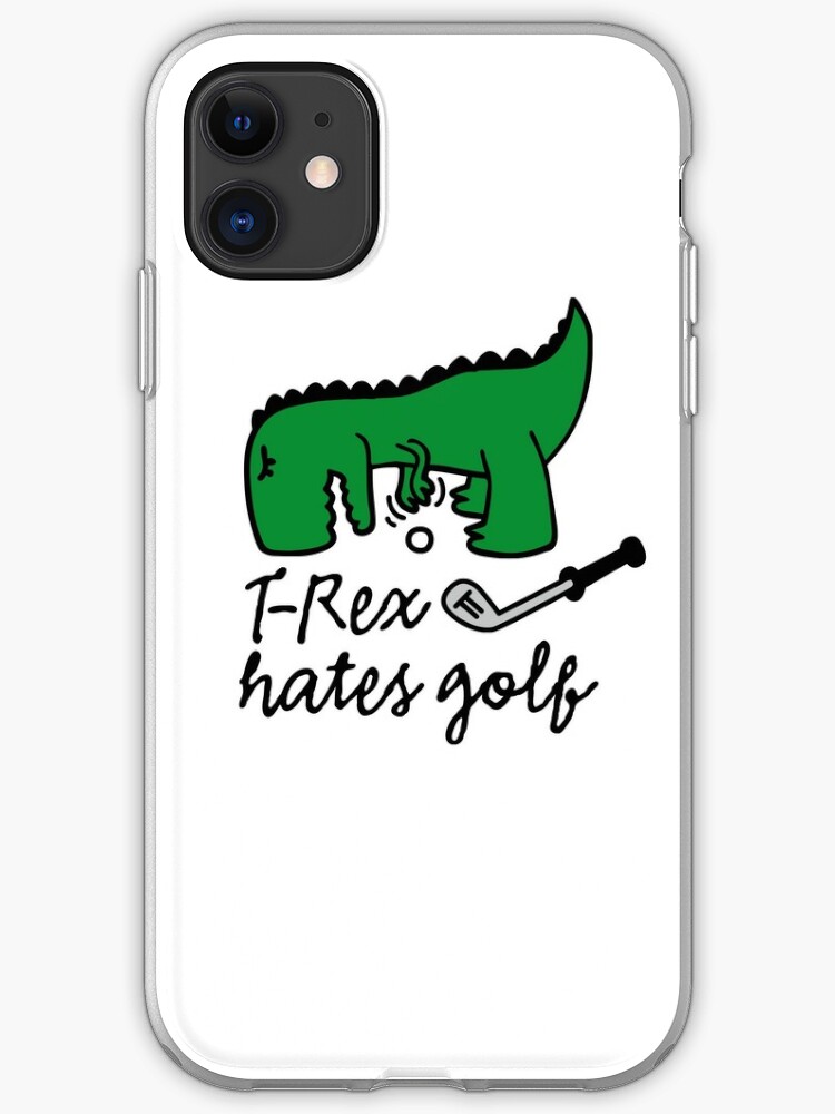 T Rex Hates Golf Golfspieler Lustige Dinosaurier Iphone Hulle Cover Von Laundryfactory Redbubble