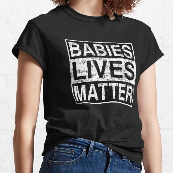 babies lives matter shirt