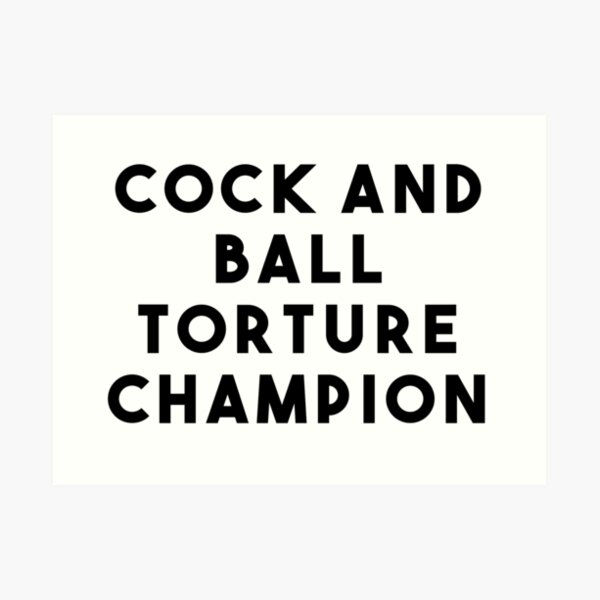 Cock & Ball Torture Champion Art Print