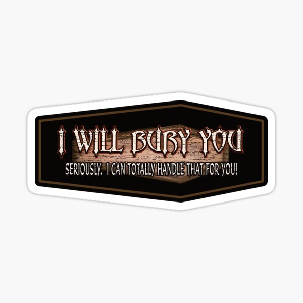 Item preview, I Will Bury You designed and sold by NoBonesLife.