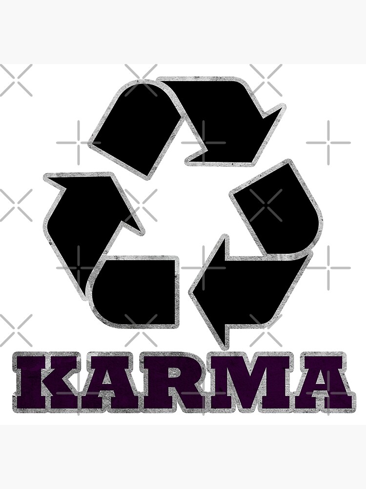 "Recycle Karma" Poster for Sale by AsKartongs Redbubble