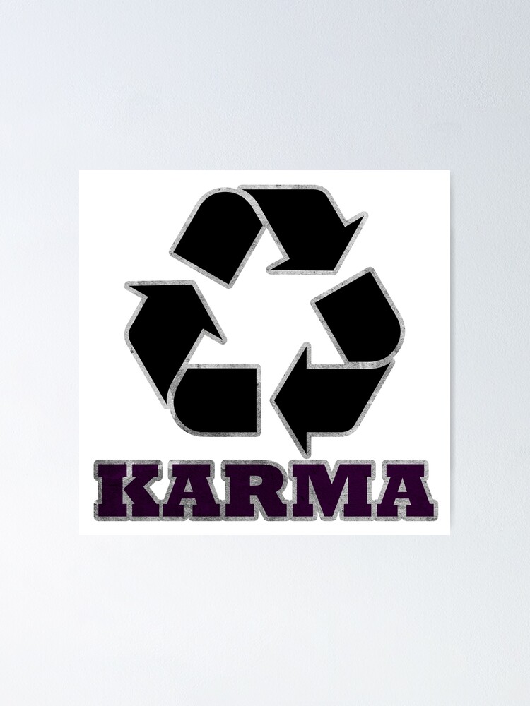 "Recycle Karma" Poster for Sale by AsKartongs Redbubble