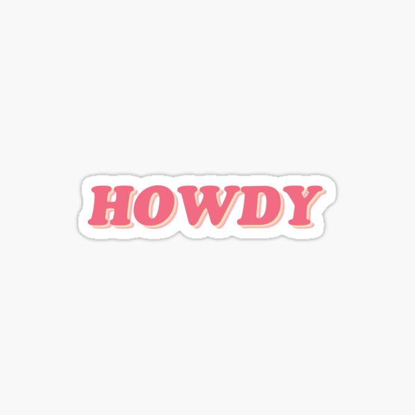Howdy Sticker for Sale by Paytie Hughston