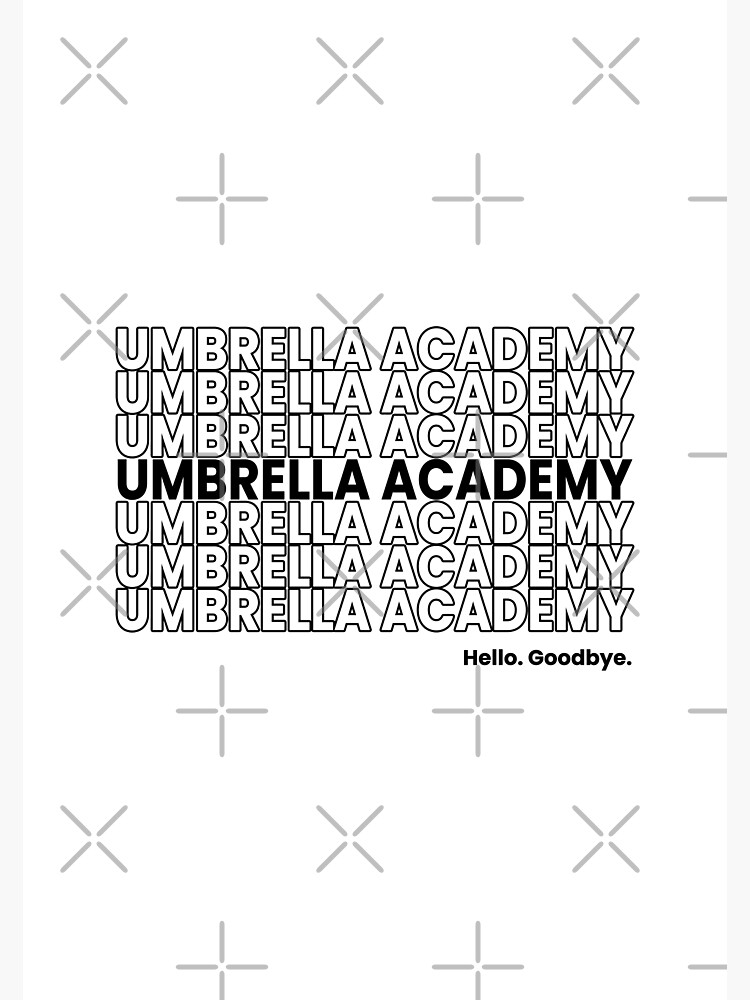 The Umbrella Academy Hello Goodbye Black Poster By Vikingelf Redbubble 