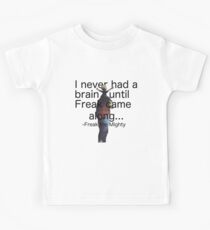 Ich hatte nie ein Gehirn, bis Freak kam ... Kinder T-Shirt