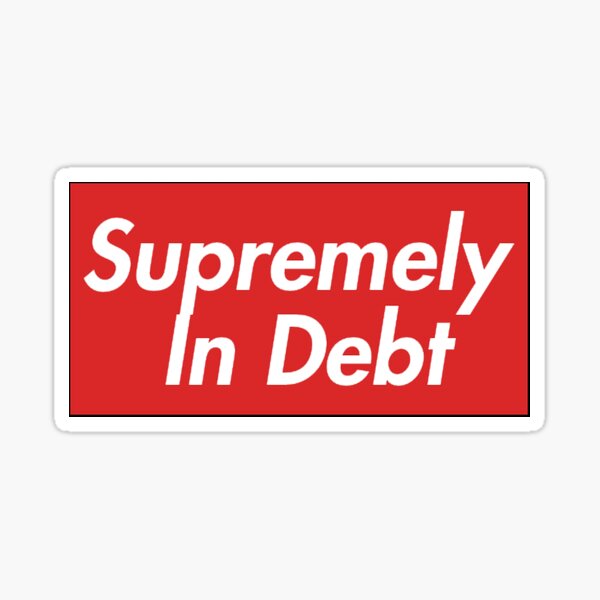 Supremely In Debt Sticker