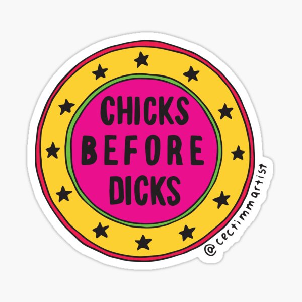 Feminism For Humanity Badge Chicks Before Dicks Sticker By Cectimm Redbubble 3355