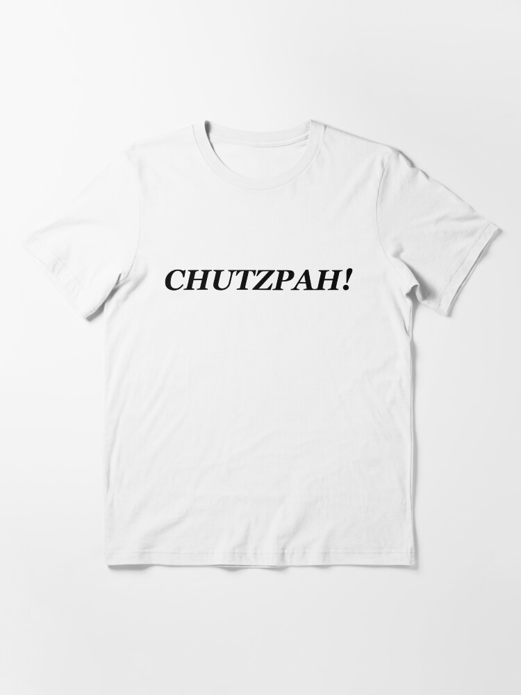 Chutzpah! Essential T-Shirt for Sale by afunnyjewishguy