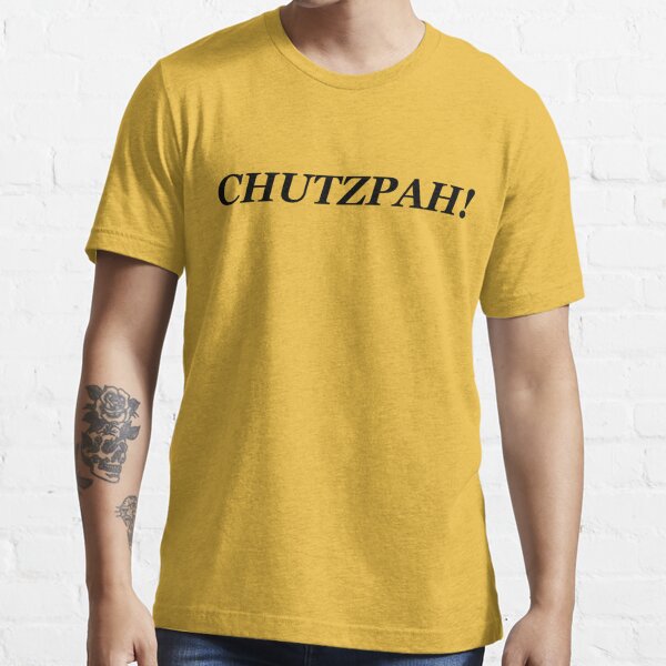 Chutzpah! Essential T-Shirt for Sale by afunnyjewishguy