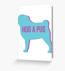 Hug a pug Greeting Card