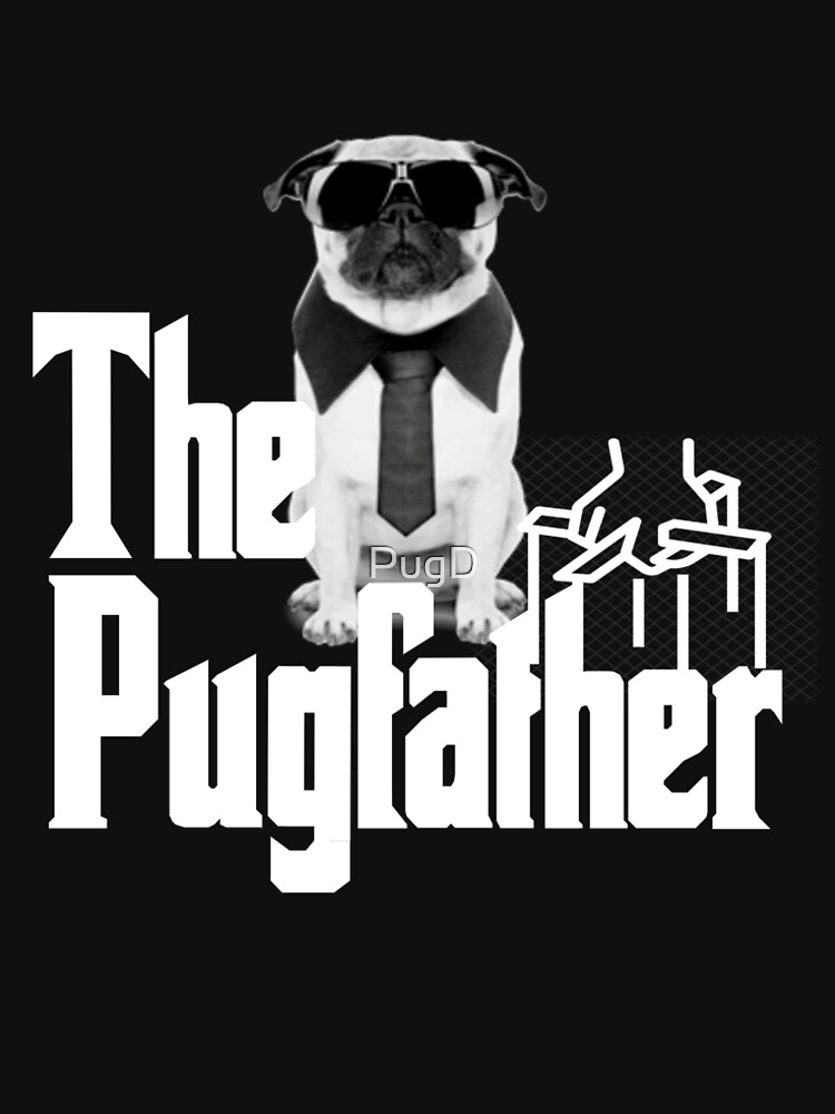 “The Pugfather pug dad design” T-shirt by PugD | Redbubble