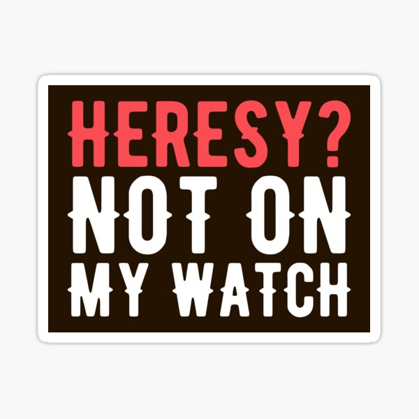 Item preview, Heresy Not On My Watch Wargaming designed and sold by pixeptional.