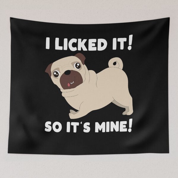 Item preview, Pug I Lick It So It's Mine Funny Dog Design designed and sold by Basti09.