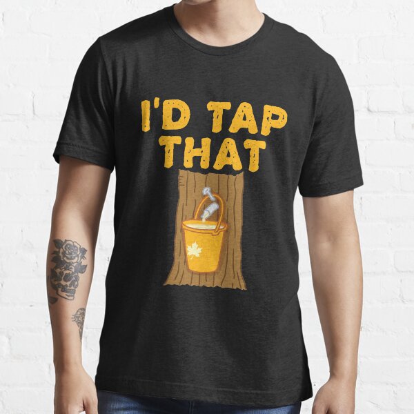 "Maple Syrup Tree I'd Tap That" Tshirt for Sale by jaygo Redbubble