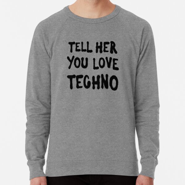Tell her you love techno Lightweight Sweatshirt