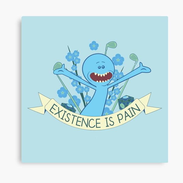 Existence Is Pain" Canvas Print By Radi-Jay | Redbubble