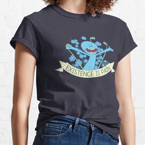 Existence is Pain Classic T-Shirt