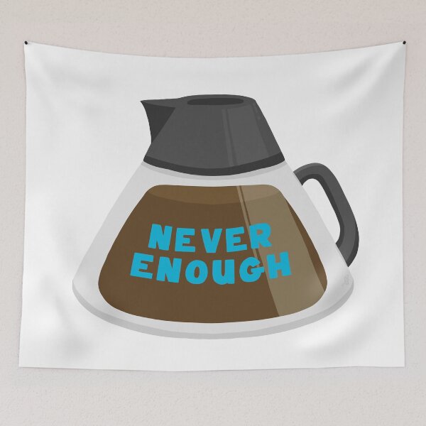 Item preview, Never Enough Coffee designed and sold by Ashley Santoro Draws.