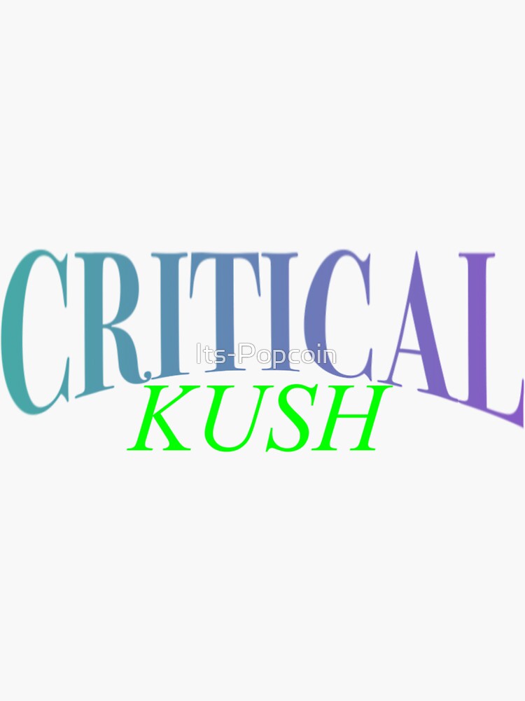 Critical Kush Sticker For Sale By Its Popcoin Redbubble