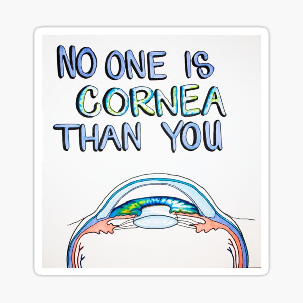 Item preview, No One Is Cornea Than You designed and sold by doodlingeyedeas.