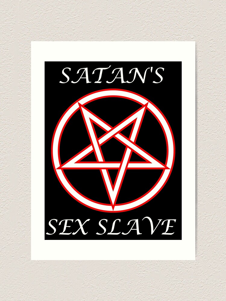 Satan s Sex Slave wht Art Print for Sale by ArtByKevG Redbubble 