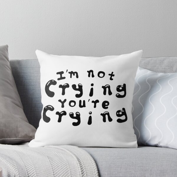 Item preview, Im Not Crying Youre Crying Meme Sayings (v2) designed and sold by BlueRockDesigns.