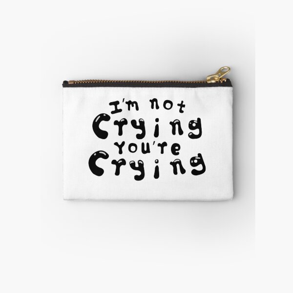 Item preview, Im Not Crying Youre Crying Meme Sayings (v2) designed and sold by BlueRockDesigns.