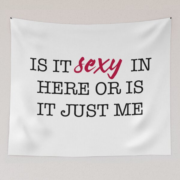 Item preview, Is It Sexy In Here Or Is It Just Me Light Theme designed and sold by Bad-Llama.