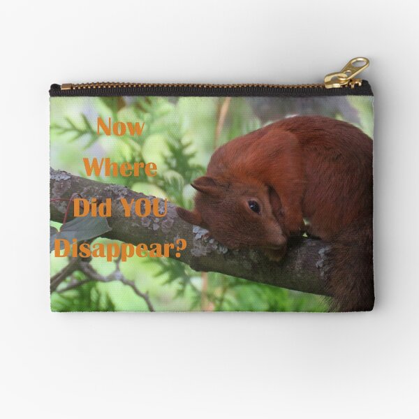 Now Where Did YOU Disappear Zipper Pouch