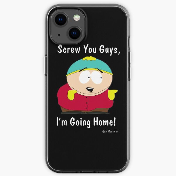 South Park - Eric Cartman - Je vous baise, je rentre chez moi Coque souple iPhone