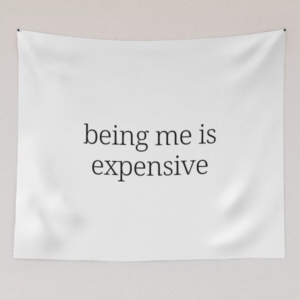 Item preview, being me is expensive designed and sold by kailukask.