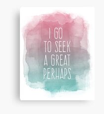 I go to seek a great perhaps, quote Canvas Print