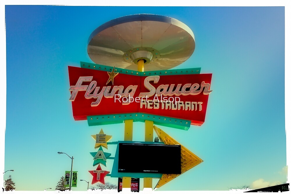 "Flying Saucer Restaurant 3 " by Robert Alsop Redbubble