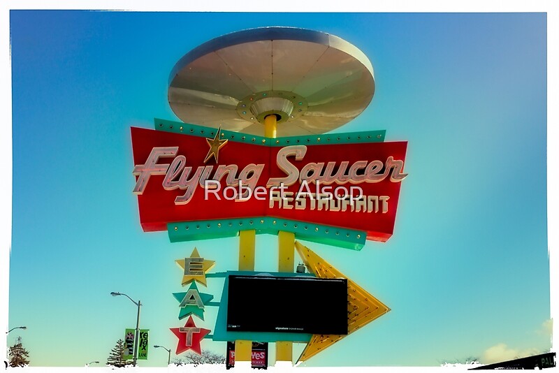 "Flying Saucer Restaurant 3 " by Robert Alsop Redbubble