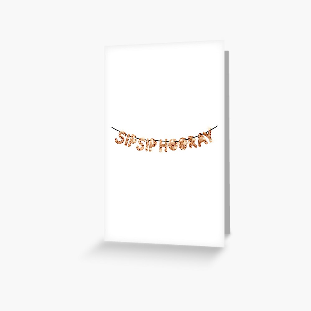 sip sip hooray Greeting Card