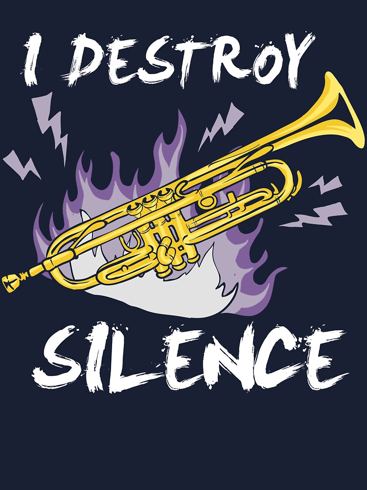 I Destroy Silence Trumpet T-Shirt Gift For Trumpet Player I Destroy Silence Trumpet T-Shirt Gift For Trumpet Player