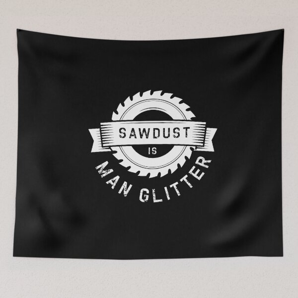 Item preview, Sawdust Is Man Glitter designed and sold by MooonTees.