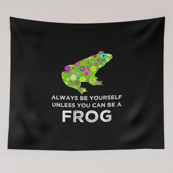 Item preview, Always Be Yourself Unless You Can Be A Frog - Cute Floral Gift Ideas designed and sold by cartba.