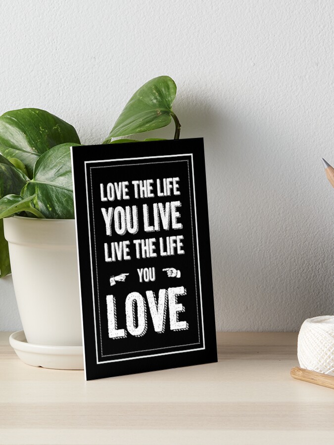 Bob Marley Love The Life You Live Live The Life You Love Art Board Print By Dickensink Redbubble