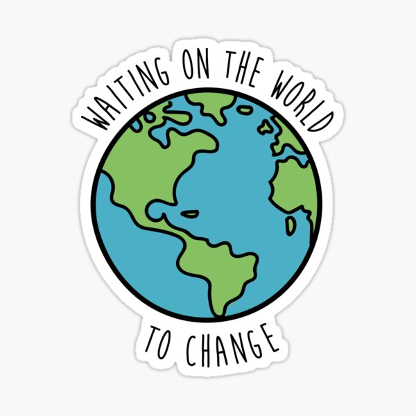 waiting on the world to change Sticker