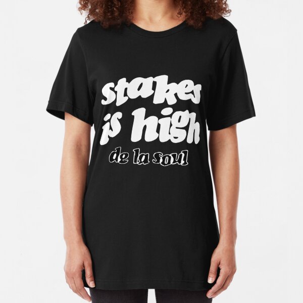 de la soul stakes is high shirt