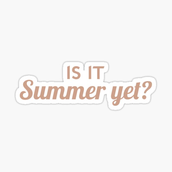 Is It Summer Yet Gifts & Merchandise Redbubble
