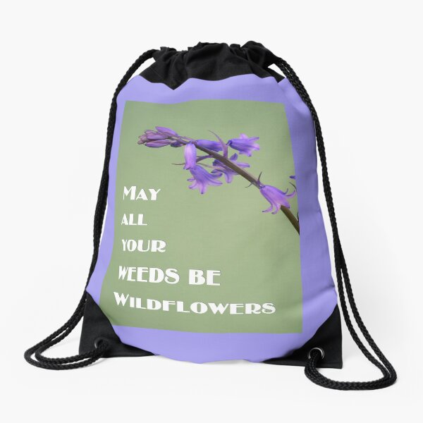 May All Your Weeds be Wildflowers Drawstring Bag